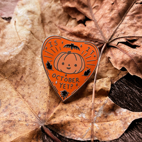 Is It October Yet? Hard Enamel Pin